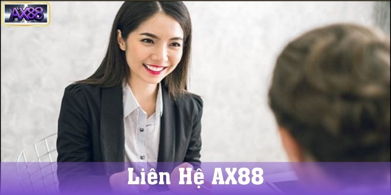 Tại sao cần liên hệ AX88?
