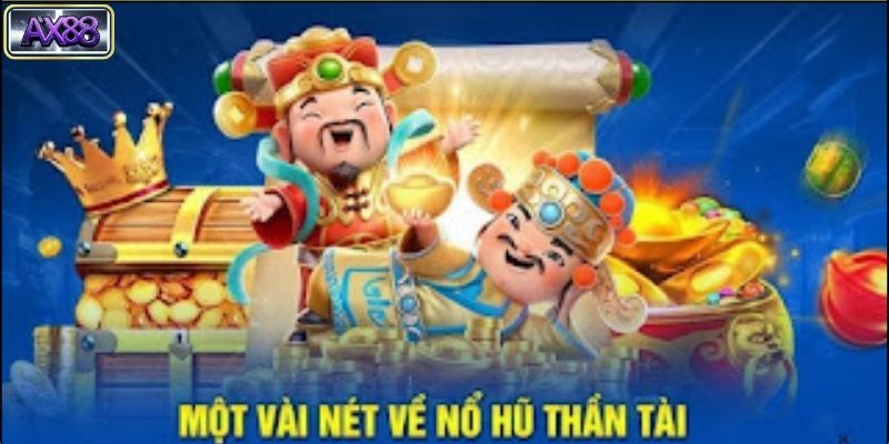 Những điểm hấp dẫn của Nổ hũ thần tài