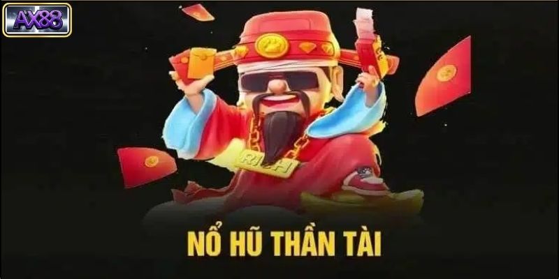 Nổ hũ thần tài là gì?