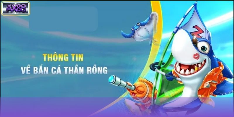 Bắn cá rồng là gì?