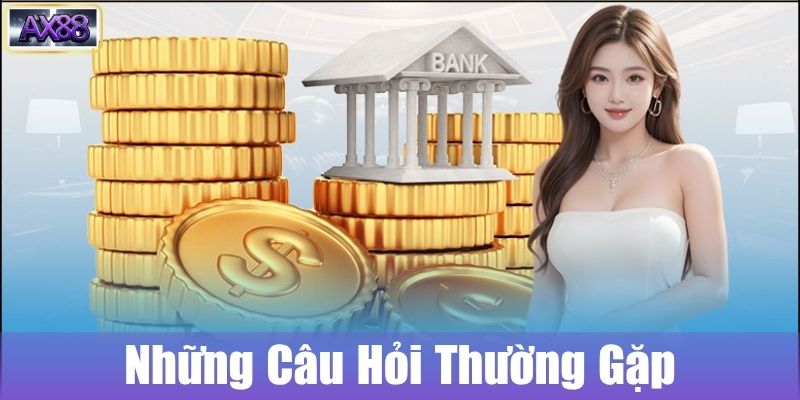 Những câu hỏi thường gặp và câu trả lời về nhà cái AX88